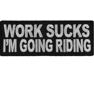 Daniel Smart Work Sucks I'm Going Riding Biker Saying Embroidered Iron On Patch, 4 x 1.5 inches